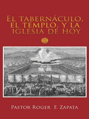 cover image of El Tabernáculo, El Templo, Y La Iglesia De Hoy